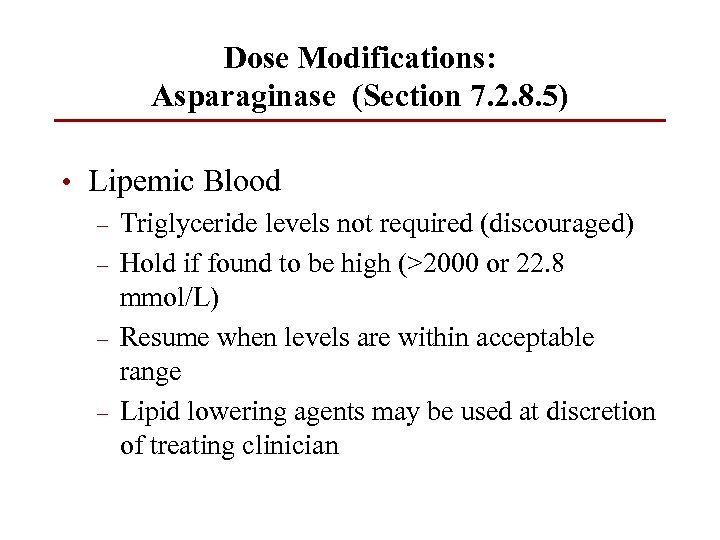 Dose Modifications: Asparaginase (Section 7. 2. 8. 5) • Lipemic Blood – Triglyceride levels