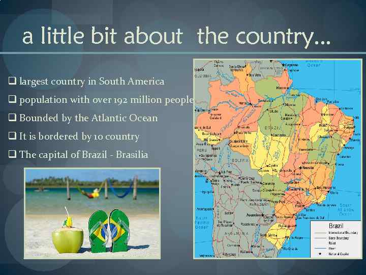 a little bit about the country… q largest country in South America q population