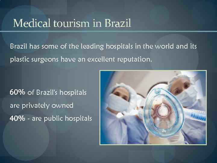 Medical tourism in Brazil has some of the leading hospitals in the world and