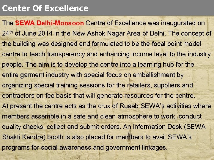 Center Of Excellence The SEWA Delhi-Monsoon Centre of Excellence was inaugurated on 24 th