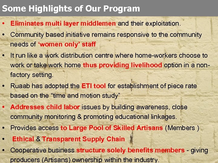 Some Highlights of Our Program • Eliminates multi layer middlemen and their exploitation. •
