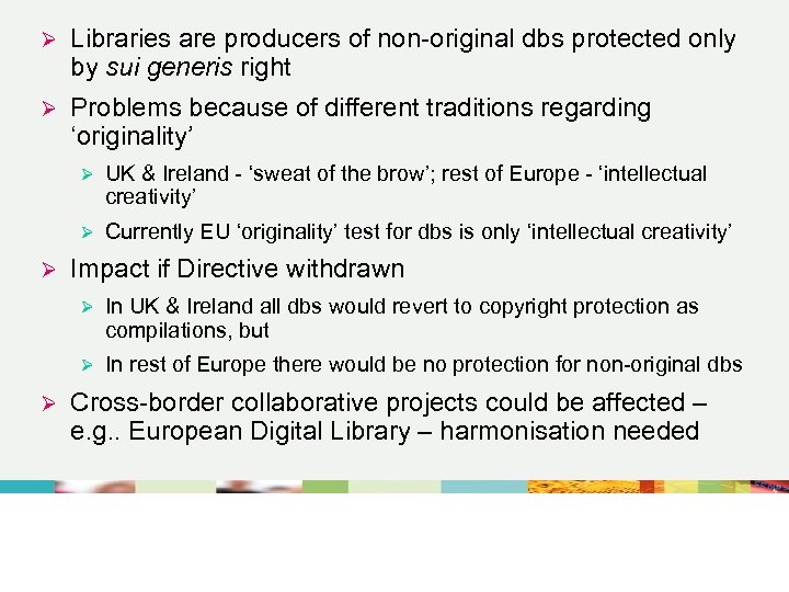 Ø Libraries are producers of non-original dbs protected only by sui generis right Ø