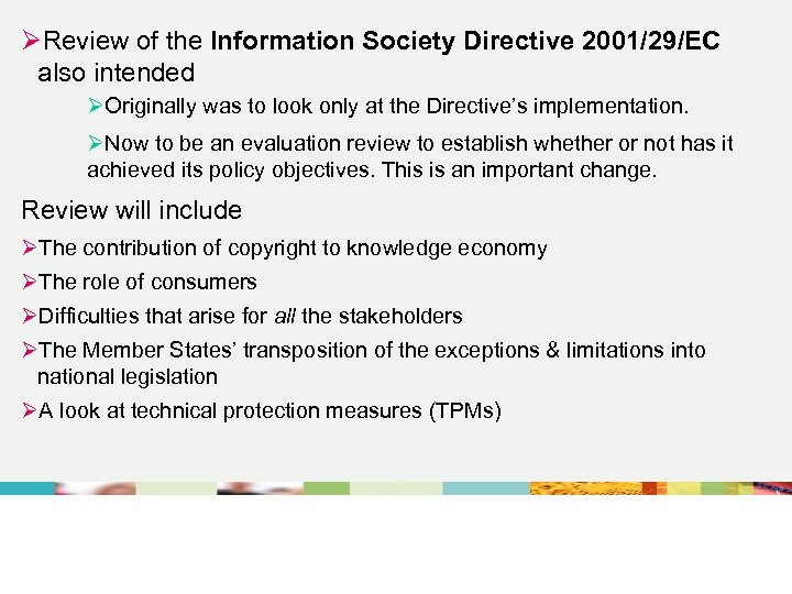 ØReview of the Information Society Directive 2001/29/EC also intended ØOriginally was to look only