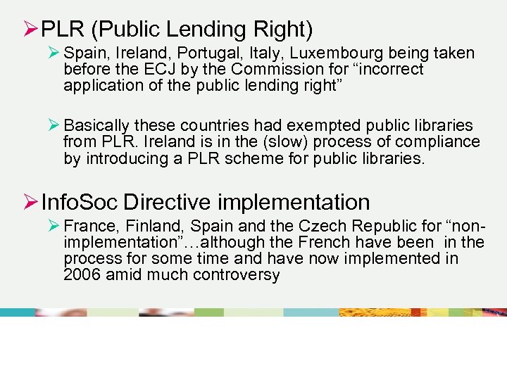 Ø PLR (Public Lending Right) Ø Spain, Ireland, Portugal, Italy, Luxembourg being taken before