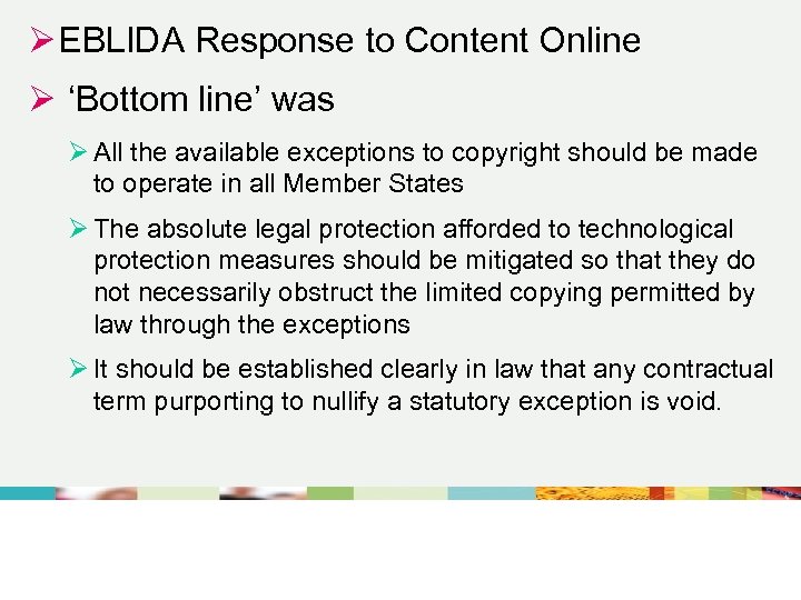 Ø EBLIDA Response to Content Online Ø ‘Bottom line’ was Ø All the available