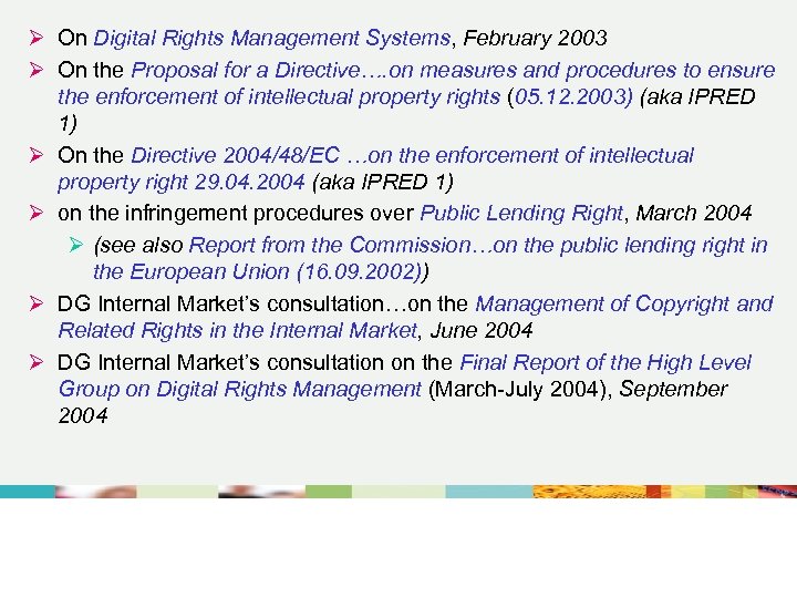 Ø On Digital Rights Management Systems, February 2003 Ø On the Proposal for a