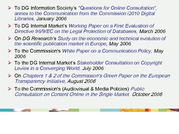 Ø To DG Information Society’s “Questions for Online Consultation”, annex to the Communication from