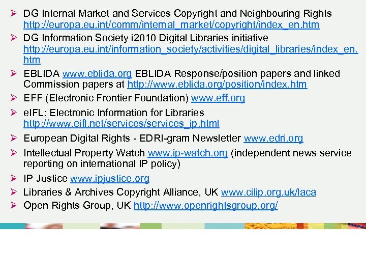 Ø DG Internal Market and Services Copyright and Neighbouring Rights http: //europa. eu. int/comm/internal_market/copyright/index_en.