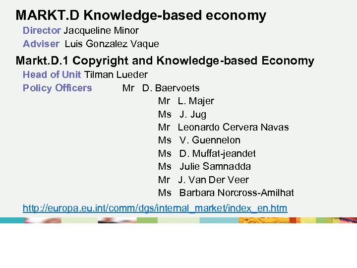 MARKT. D Knowledge-based economy Director Jacqueline Minor Adviser Luis Gonzalez Vaque Markt. D. 1