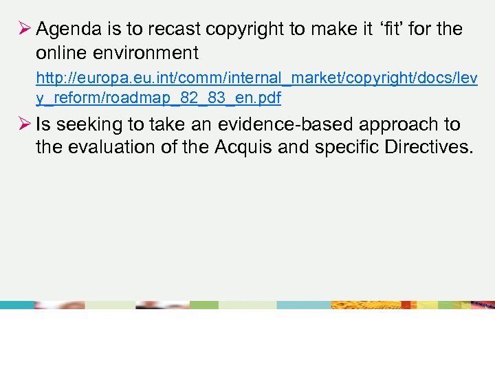 Ø Agenda is to recast copyright to make it ‘fit’ for the online environment