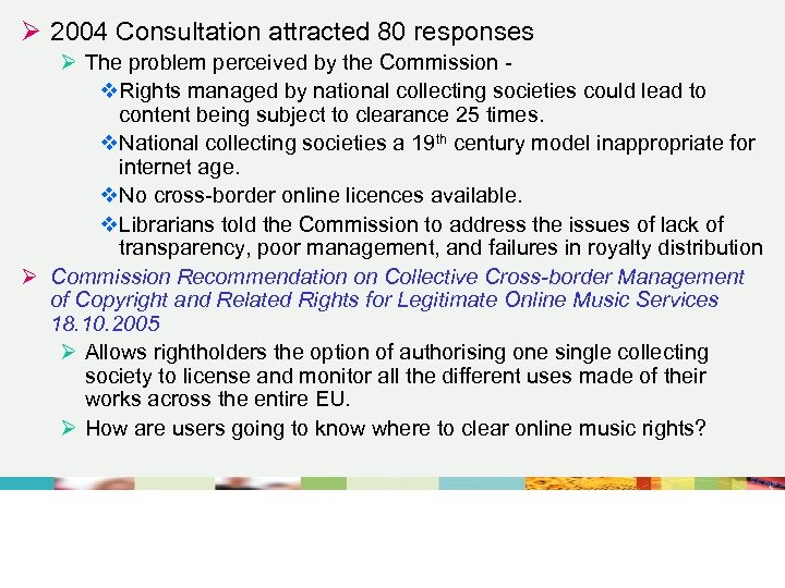 Ø 2004 Consultation attracted 80 responses Ø The problem perceived by the Commission v.