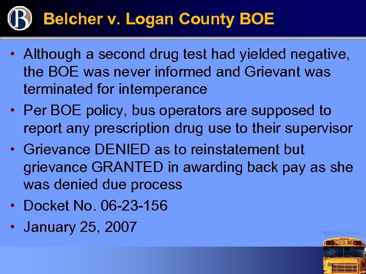 Belcher v. Logan County BOE • Although a second drug test had yielded negative,