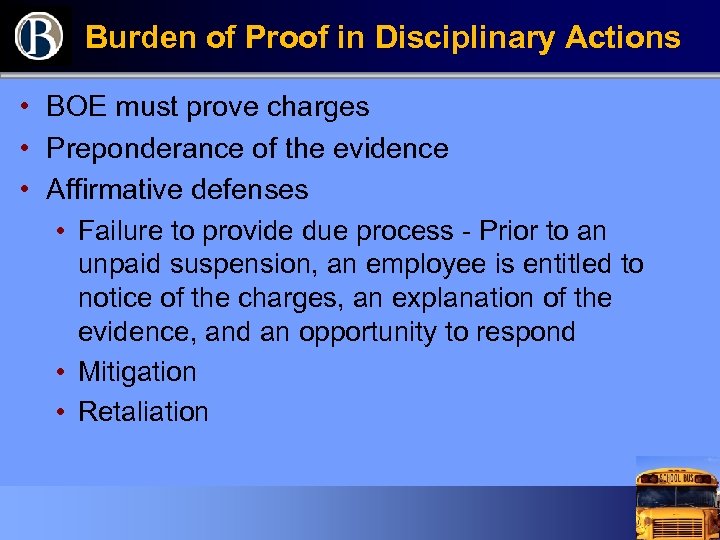 Burden of Proof in Disciplinary Actions • BOE must prove charges • Preponderance of