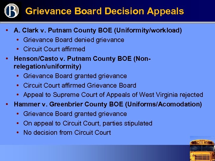 Grievance Board Decision Appeals • A. Clark v. Putnam County BOE (Uniformity/workload) • Grievance