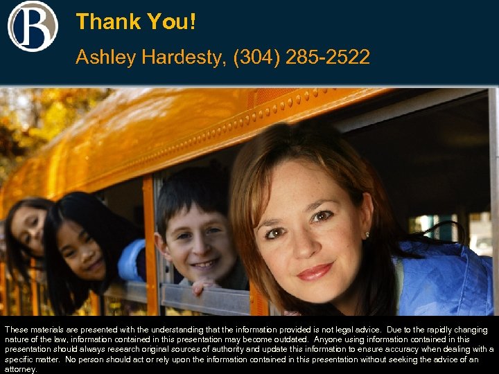 Thank You! Ashley Hardesty, (304) 285 -2522 These materials are presented with the understanding