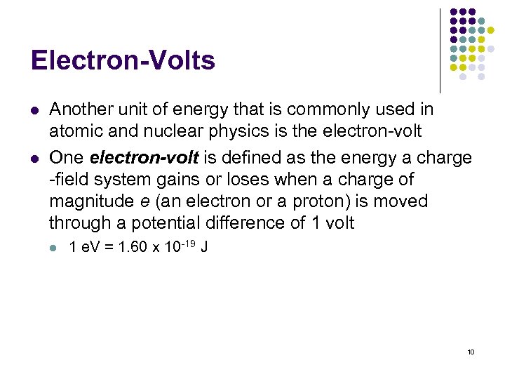 Electron-Volts l l Another unit of energy that is commonly used in atomic and