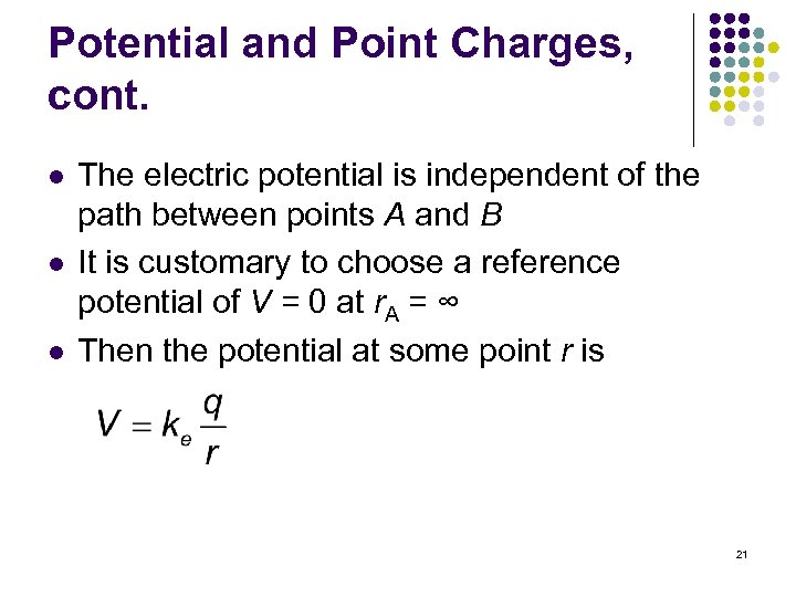 Potential and Point Charges, cont. l l l The electric potential is independent of