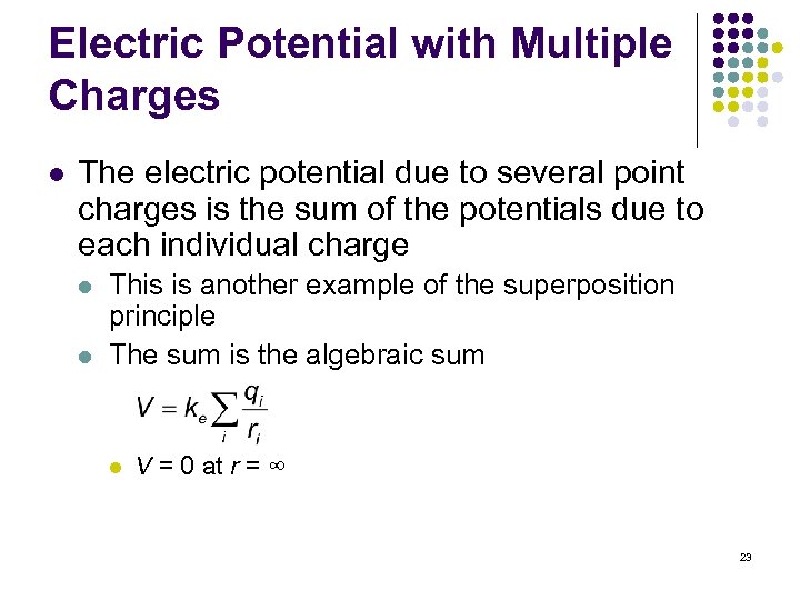 Electric Potential with Multiple Charges l The electric potential due to several point charges