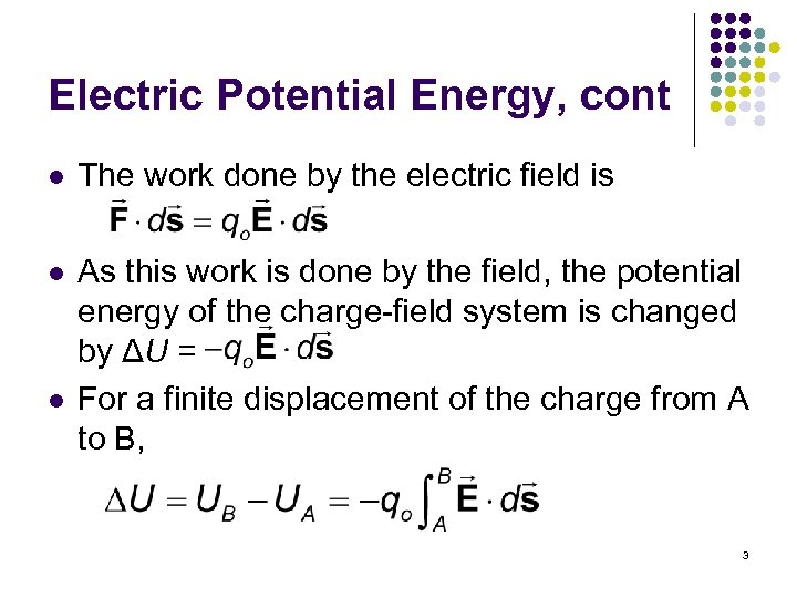 Electric Potential Energy, cont l The work done by the electric field is l