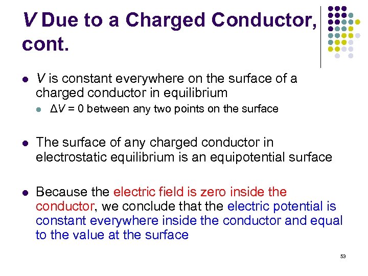 V Due to a Charged Conductor, cont. l V is constant everywhere on the