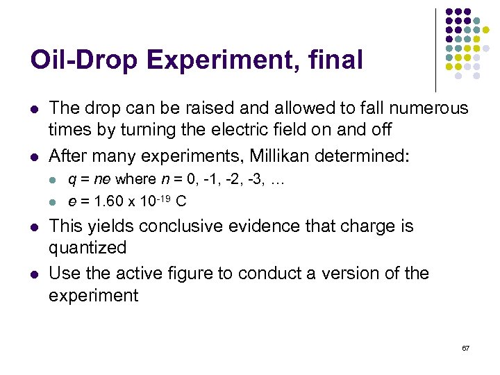 Oil-Drop Experiment, final l l The drop can be raised and allowed to fall