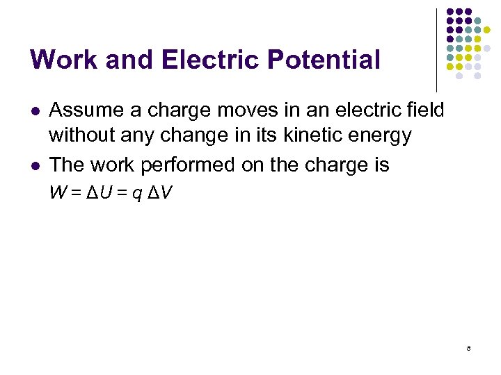 Work and Electric Potential l l Assume a charge moves in an electric field