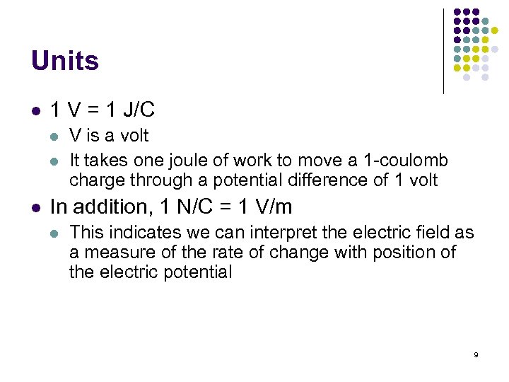 Units l 1 V = 1 J/C l l l V is a volt