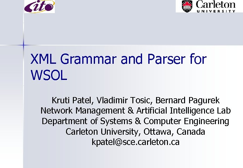 XML Grammar and Parser for WSOL Kruti Patel, Vladimir Tosic, Bernard Pagurek Network Management