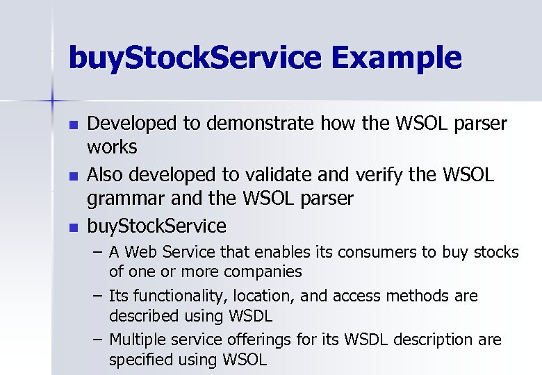 buy. Stock. Service Example n n n Developed to demonstrate how the WSOL parser