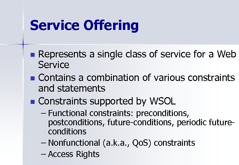 Service Offering Represents a single class of service for a Web Service n Contains
