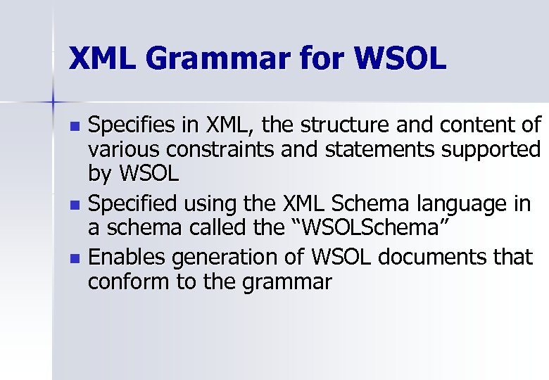 XML Grammar for WSOL Specifies in XML, the structure and content of various constraints