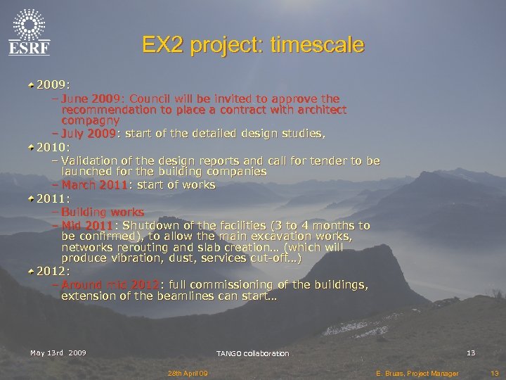 EX 2 project: timescale 2009: – June 2009: Council will be invited to approve