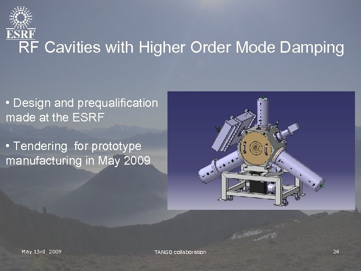 RF Cavities with Higher Order Mode Damping • Design and prequalification made at the