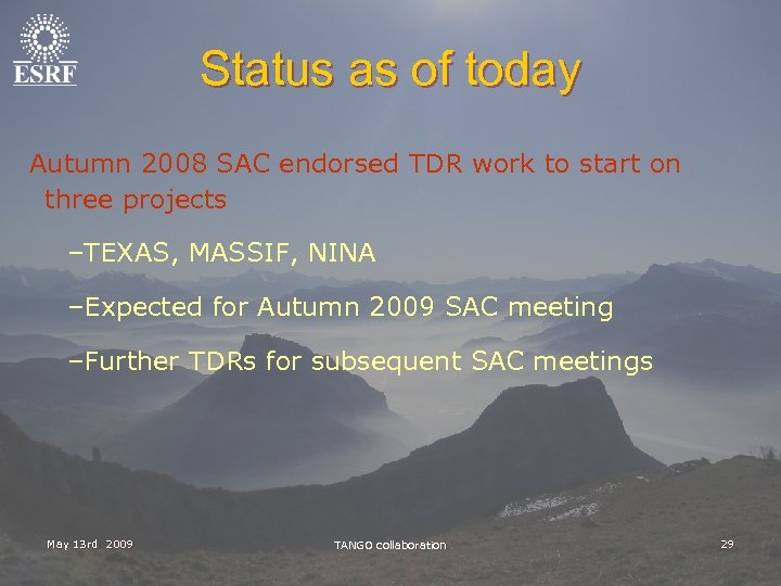 Status as of today Autumn 2008 SAC endorsed TDR work to start on three