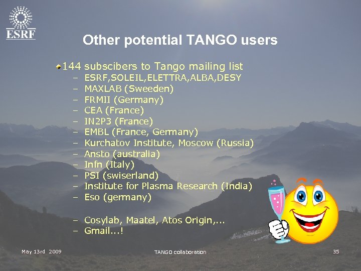 Other potential TANGO users 144 subscibers to Tango mailing list – – – ESRF,