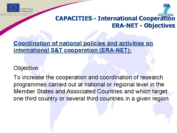 CAPACITIES - International Cooperation ERA-NET - Objectives Coordination of national policies and activities on