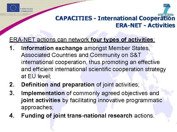 CAPACITIES - International Cooperation ERA-NET - Activities ERA-NET actions can network four types of