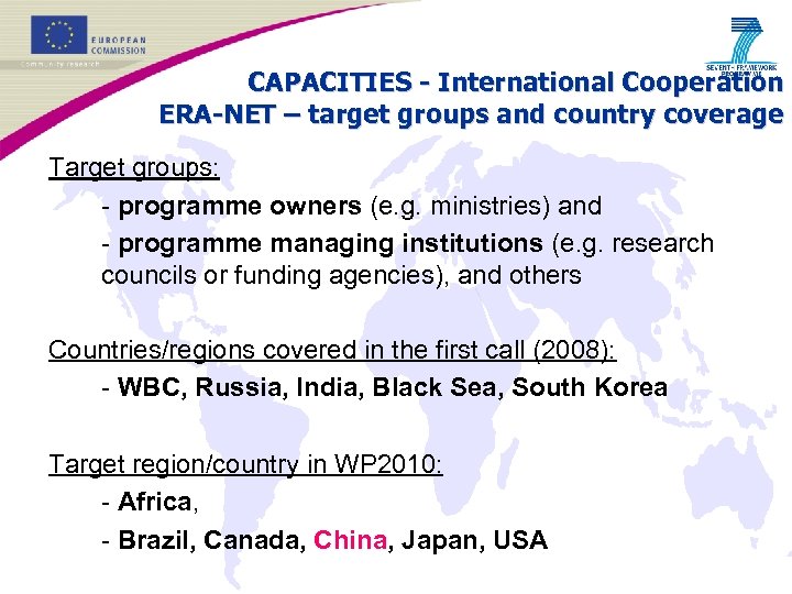 CAPACITIES - International Cooperation ERA-NET – target groups and country coverage Target groups: -