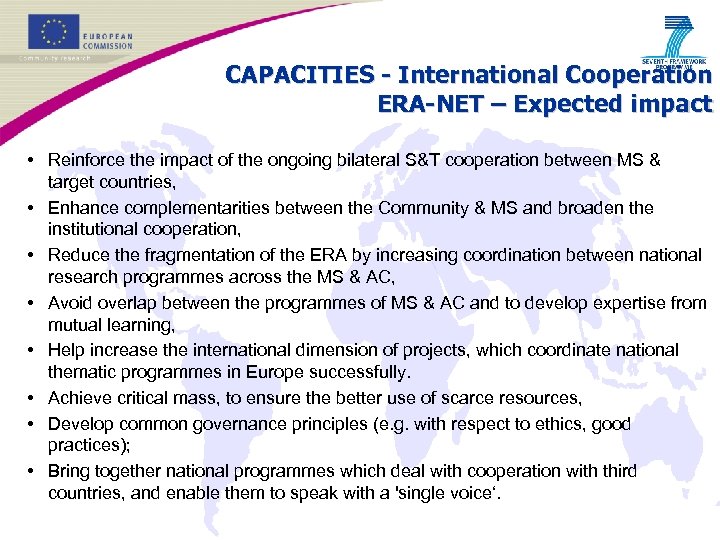 CAPACITIES - International Cooperation ERA-NET – Expected impact • Reinforce the impact of the