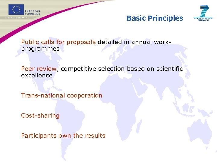 Basic Principles • Public calls for proposals detailed in annual workprogrammes • Peer review,
