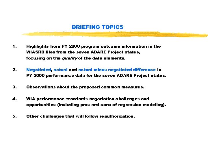 BRIEFING TOPICS 1. Highlights from PY 2000 program outcome information in the WIASRD files