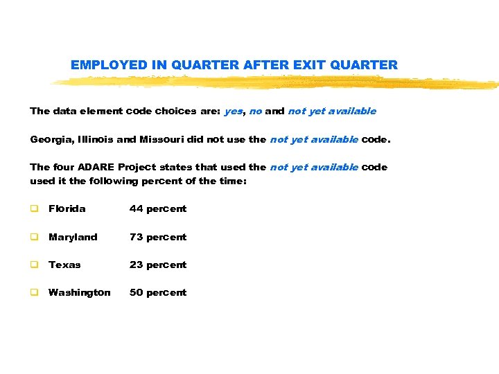 EMPLOYED IN QUARTER AFTER EXIT QUARTER The data element code choices are: yes, no