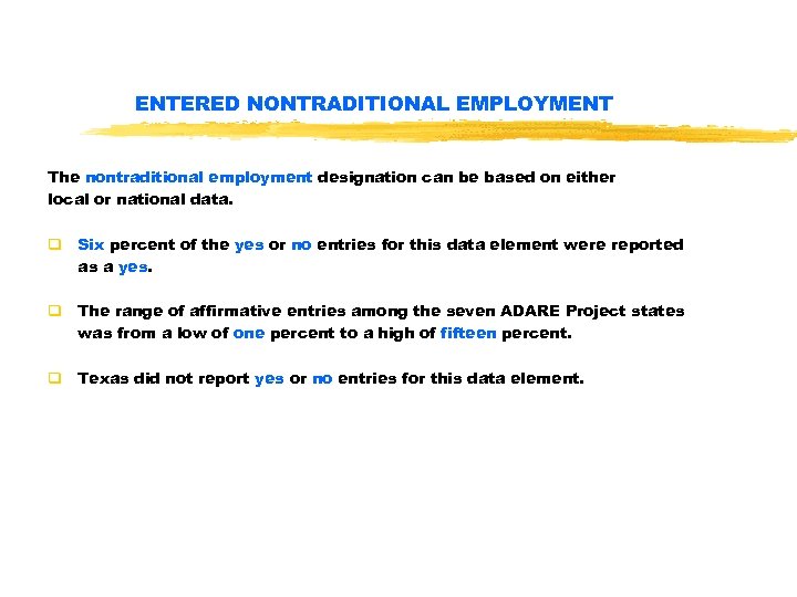 ENTERED NONTRADITIONAL EMPLOYMENT The nontraditional employment designation can be based on either local or