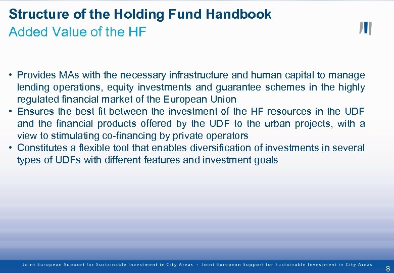 Structure of the Holding Fund Handbook Added Value of the HF • Provides MAs