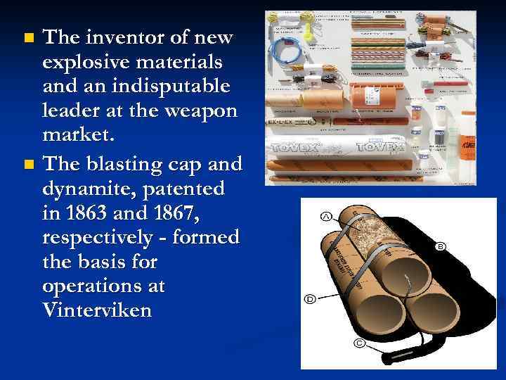 The inventor of new explosive materials and an indisputable leader at the weapon market.