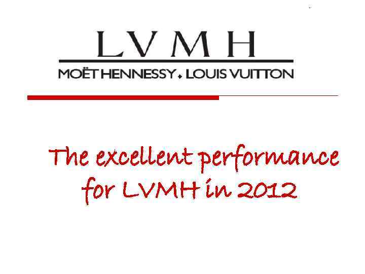 The excellent performance for LVMH in 2012 