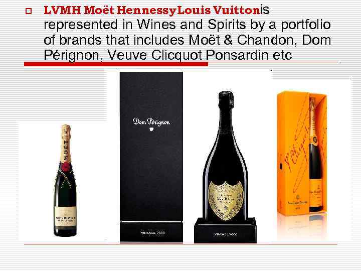 o LVMH Moët Hennessy Louis Vuittonis represented in Wines and Spirits by a portfolio