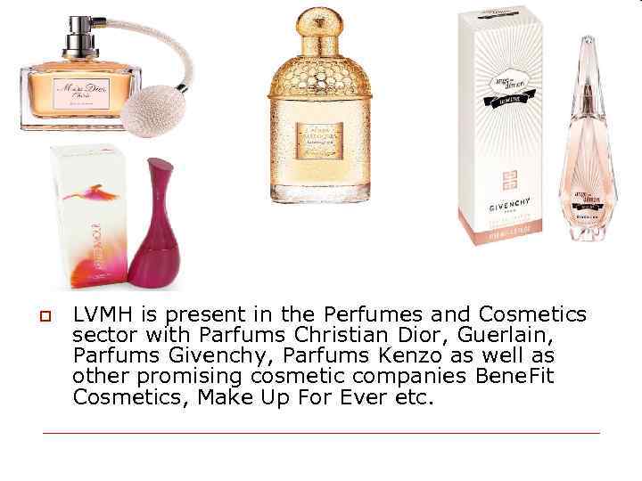o LVMH is present in the Perfumes and Cosmetics sector with Parfums Christian Dior,