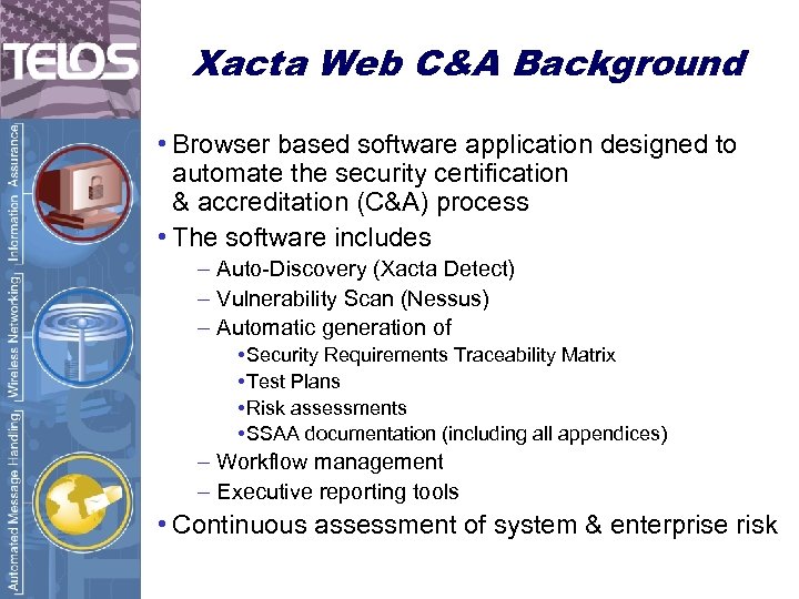 Xacta Web C&A Background • Browser based software application designed to automate the security