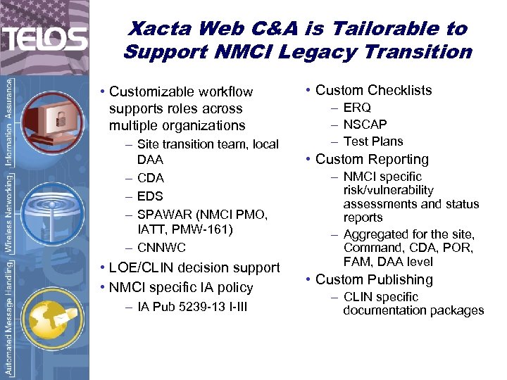 Xacta Web C&A is Tailorable to Support NMCI Legacy Transition • Customizable workflow supports